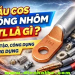Tổng Hợp Đầu Cos Đồng Nhôm DTL1 – Giải Pháp Đấu Nối Dây Nhôm Ra Thiết Bị Đồng