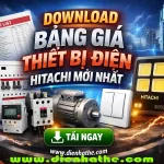 Bảng Giá Thiết Bị Điện Hitachi Mới Nhất – Xem online Tra Cứu Nhanh