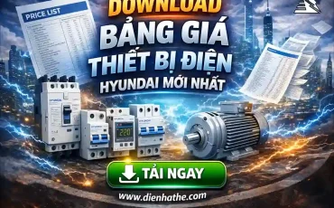 Download Bảng Giá Thiết Bị Điện Hyundai Mới Nhất
