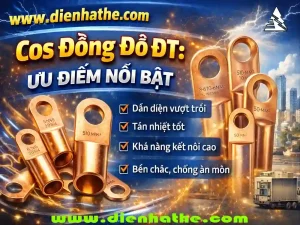 Cos Đồng Đỏ DT: Ưu Điểm Nổi Bật Và Tiêu Chuẩn Kỹ Thuật Cần Biết